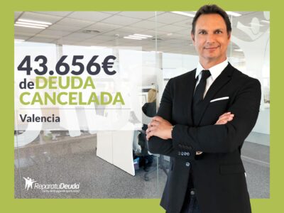 Repara tu Deuda Abogados cancela 43.656€ en Valencia con la Ley de Segunda Oportunidad