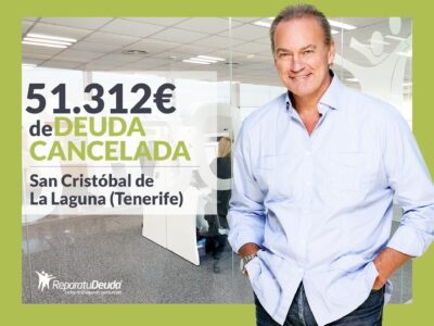 Repara tu Deuda Abogados cancela 51.312€ en San Cristóbal de La Laguna (Tenerife) con la Ley de la Segunda Oportunidad
