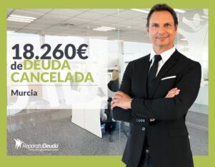 Repara tu Deuda Abogados cancela 18.260€ en Murcia con la Ley de Segunda Oportunidad