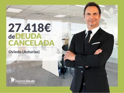 Repara tu Deuda Abogados cancela 27.418 € en Oviedo (Asturias) con la Ley de Segunda Oportunidad
