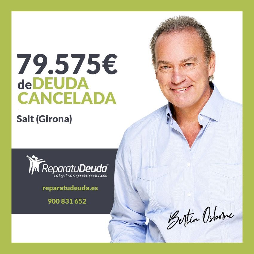 Repara tu Deuda Abogados cancela 79.575 ? en Salt (Girona) con la Ley de Segunda Oportunidad