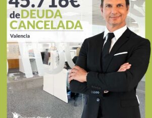 Repara tu Deuda Abogados cancela 45.716 € en Valencia con la Ley de Segunda Oportunidad