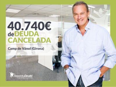 Repara tu Deuda Abogados cancela 40.740€ en Camp de Vánol (Girona) con la Ley de Segunda Oportunidad