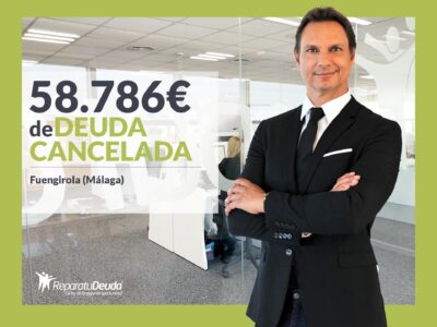 Repara tu Deuda Abogados cancela 58.786€ en Fuengirola (Málaga) con la Ley de Segunda Oportunidad