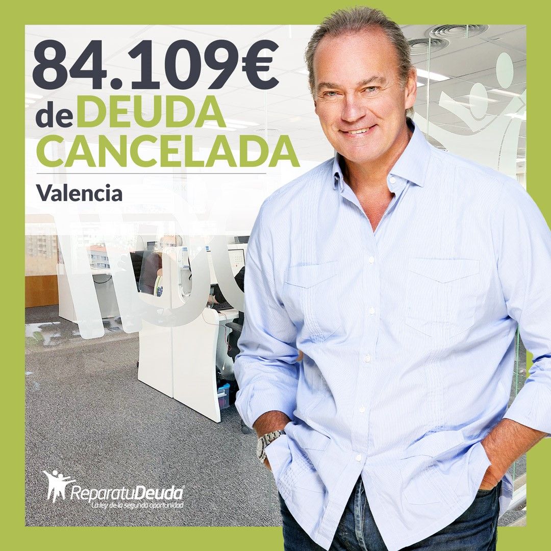 Repara tu Deuda Abogados cancela 84.109? en Valencia con la Ley de Segunda Oportunidad