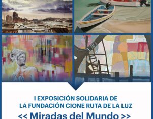 I Exposición Solidaria de la Fundación Cione Ruta de la Luz: «Miradas del Mundo»