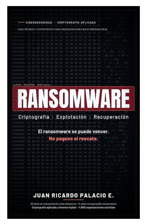 'El ransomware se puede vencer. No pagues el rescate': el nuevo libro de Juan Ricardo Palacio Escobar